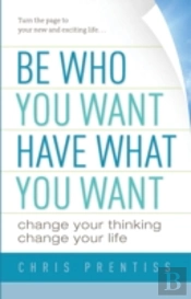 Be Who You Want, Have What You Want