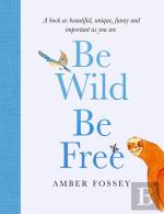 Be Wild, Be Free