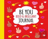 Be You: Bold And Brilliant Journal