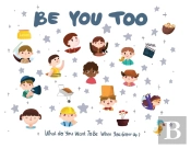 Be You Too - What Do I Want To Be When I Grow Up Kids Book