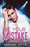 Be Your Mistake