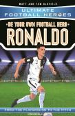 Be Your Own Football Hero: Ronaldo (Ultimate Football Heroes - The No. 1 Football Series)