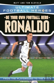 Be Your Own Football Hero: Ronaldo (Ultimate Football Heroes - The No. 1 Football Series)