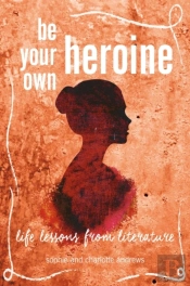 Be Your Own Heroine