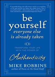 Be Yourself, Everyone Else Is Already Taken