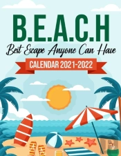 B.E.A.C.H Best Escape Anyone Can Have Calendar 2021-2022
