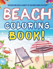 Beach Coloring Book! Discover And Enjoy A Variety Of Coloring Pages For Kids!