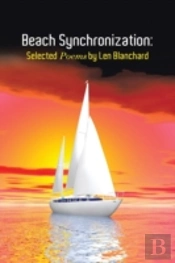 Beach Synchronization: Selected Poems By Len Blanchard
