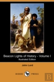 Beacon Lights Of History - Volume I (Illustrated Edition) (Dodo Press)