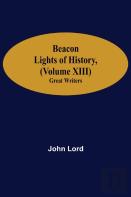 Beacon Lights Of History, (Volume Xiii)