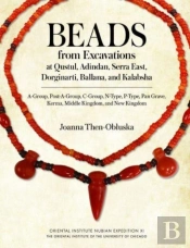 Beads From Excavations At Qustul, Adindan, Serra East, Dorginarti, Ballana, And Kalabsha