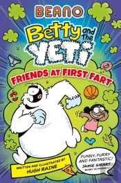 Beano Betty And The Yeti: Friends At First Fart