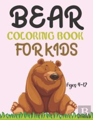 Bear Coloring Book For Kids Ages 4-12