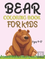 Bear Coloring Book For Kids Ages 4-12