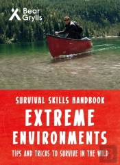 Bear Grylls Survival Skills Extreme Environments