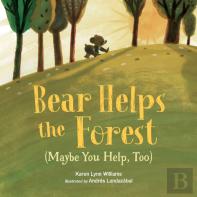 Bear Helps The Forest (Maybe You Help, Too)