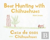 Bear Hunting With Chihuahuas