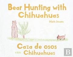 Bear Hunting With Chihuahuas