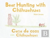 Bear Hunting With Chihuahuas