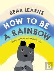 Bear Learns How To Be A Rainbow