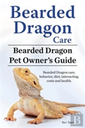 Bearded Dragon Care. Bearded Dragon Pet Owners Guide. Bearded Dragon Care, Behavior, Diet, Interacting, Costs And Health. Bearded Dragon.