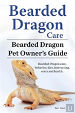Bertrand.pt - Bearded Dragon Care. Bearded Dragon Pet Owners Guide. Bearded Dragon Care, Behavior, Diet, Interacting, Costs And Health. Bearded Dragon.