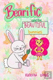 Bearific  And The Beautiful Bunnies