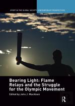 Bearing Light: Flame Relays And The Struggle For The Olympic Movement