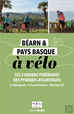 Bertrand.pt - Béarn & Pays Basque À Vélo : Les 3 Grands Itinéraires Des Pyrénées-Atlantiques (La Vélodyssée, La Scandibérique, Véloroute 81)
