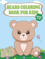 Bears Coloring Book For Kids Ages 2-10