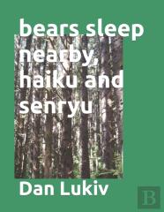 Bears Sleep Nearby, Haiku And Senryu