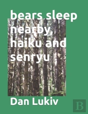 Bears Sleep Nearby, Haiku And Senryu