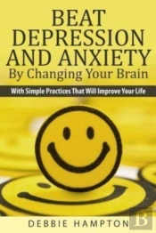 Beat Depression And Anxiety By Changing