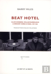 Beat Hotel ; Allen Ginsberg, William Burroughs & Gregory Corso À Paris, 1957-1963