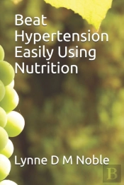 Beat Hypertension Easily Using Nutrition