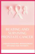 Beating And Surviving Prostate Cancer