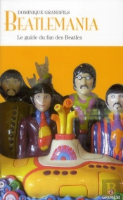 Beatlemania - Tous Les Ingredients D'Une Passion Toujours Intacte