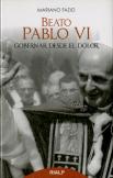 Beato Pablo Vi. Gobernar Desde El Dolor