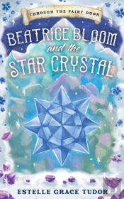 Beatrice Bloom And The Star Crystal