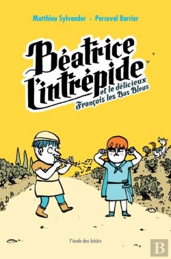Bertrand.pt - Béatrice L'Intrépide Tome 2 : Béatrice L'Intrépide Et Le Délicieux François Les Bas Bleus