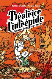 Béatrice L'Intrépide Tome 3 : Béatrice L'Intrépide Comme Dans Les Contes