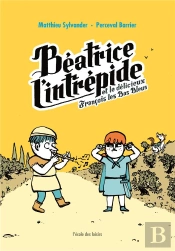 Béatrice L'Intrépide Tome 3 : Béatrice L'Intrépide Et Le Délicieux François Les Bas Bleus