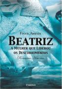 Beatriz - A Mulher Que Liderou os Descobrimentos