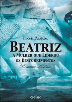 Bertrand.pt - Beatriz - A Mulher Que Liderou os Descobrimentos