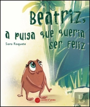 Beatriz, a Pulga que Queria Ser Feliz