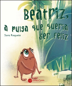 Bertrand.pt - Beatriz, a Pulga que Queria Ser Feliz