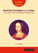 Beatriz Galindo, La Latina, La Semilla De Un Barrio Madrileño