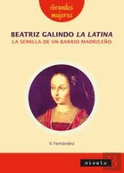 Beatriz Galindo, La Latina, La Semilla De Un Barrio Madrileño