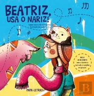 Beatriz, usa o Nariz!