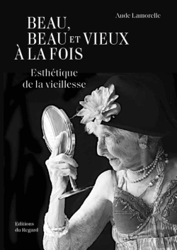 Bertrand.pt - Beau, Beau Et Vieux À La Fois : Esthétique De La Vieillesse